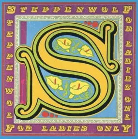 Steppenwolf For Ladies Only - Album by Steppenwolf